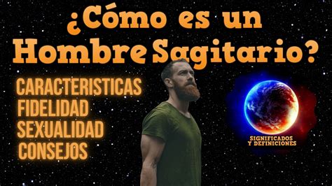 sagitario como son los hombres|Hombre Sagitario: Personalidad, Características